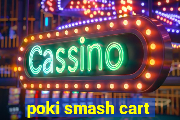 poki smash cart